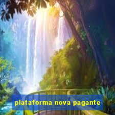 plataforma nova pagante